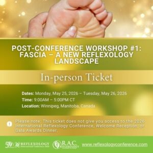 Post-Conference Workshop #1 Fascia – A New Reflexology Landscape