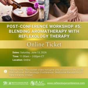 Post-Conference Workshop #5 Blending Aromatherapy with Reflexology Therapy