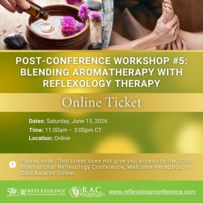 Post-Conference Workshop #5 Blending Aromatherapy with Reflexology Therapy